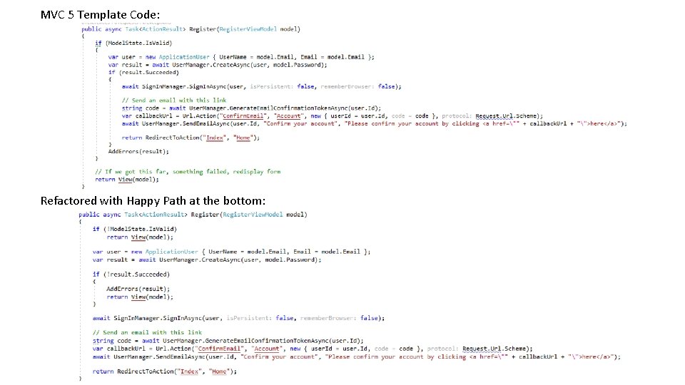 MVC 5 Template Code: Refactored with Happy Path at the bottom: 