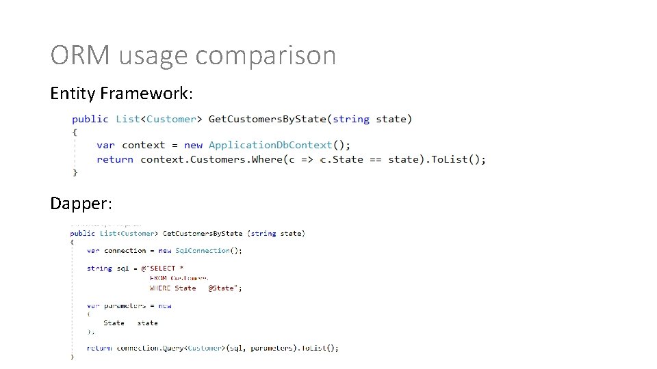 ORM usage comparison Entity Framework: Dapper: 