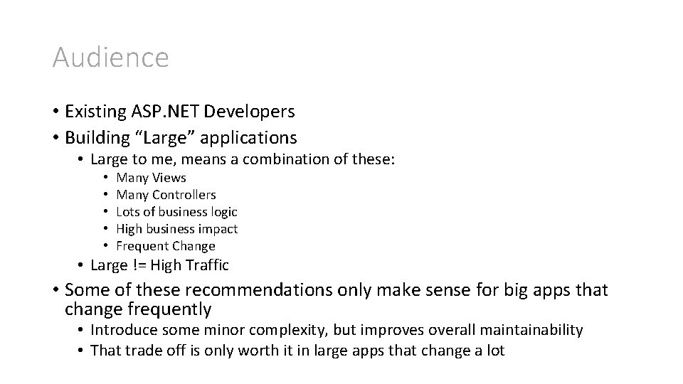 Audience • Existing ASP. NET Developers • Building “Large” applications • Large to me,