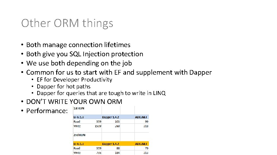 Other ORM things • • Both manage connection lifetimes Both give you SQL Injection