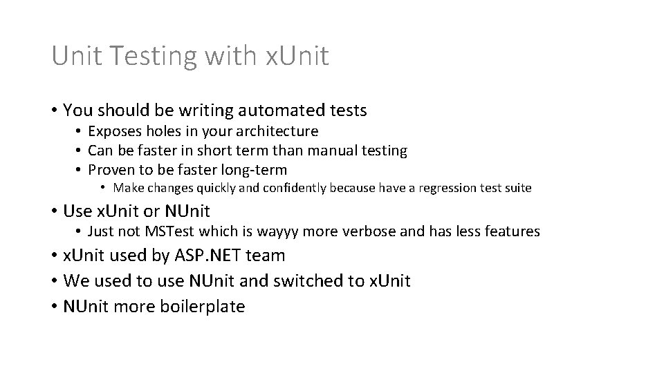 Unit Testing with x. Unit • You should be writing automated tests • Exposes