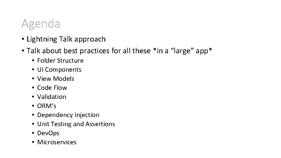 Agenda • Lightning Talk approach • Talk about best practices for all these *in