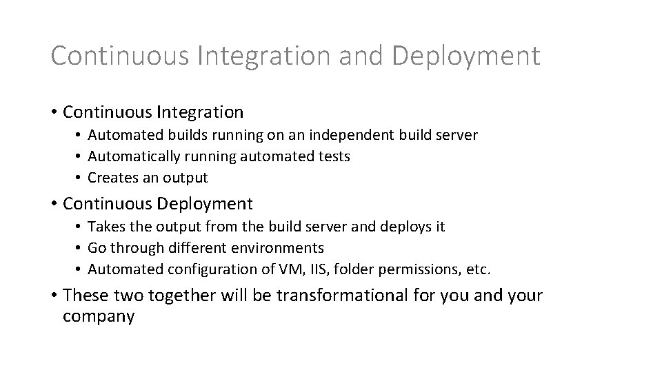 Continuous Integration and Deployment • Continuous Integration • Automated builds running on an independent