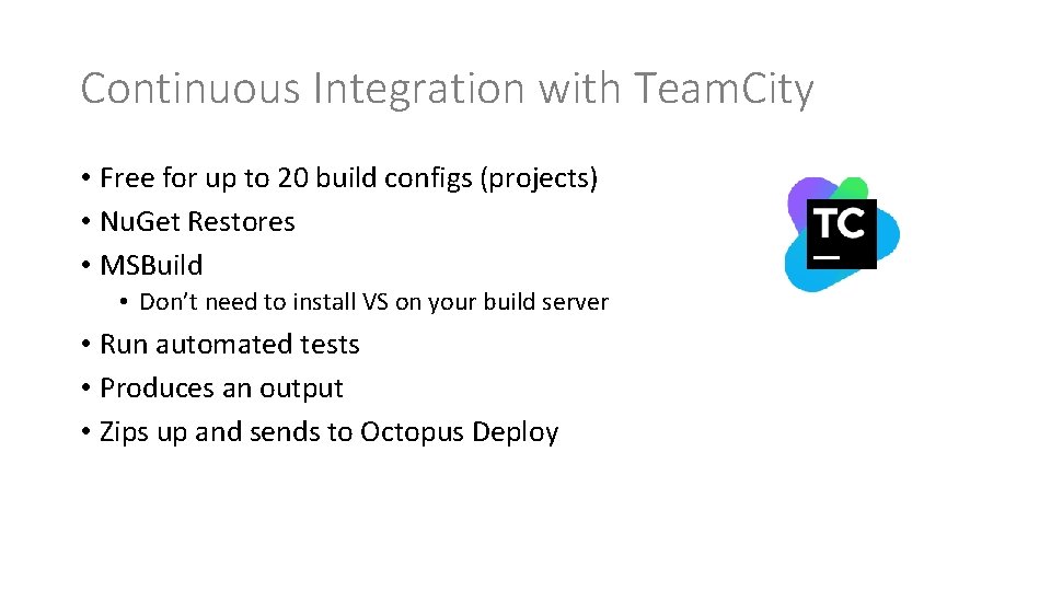 Continuous Integration with Team. City • Free for up to 20 build configs (projects)