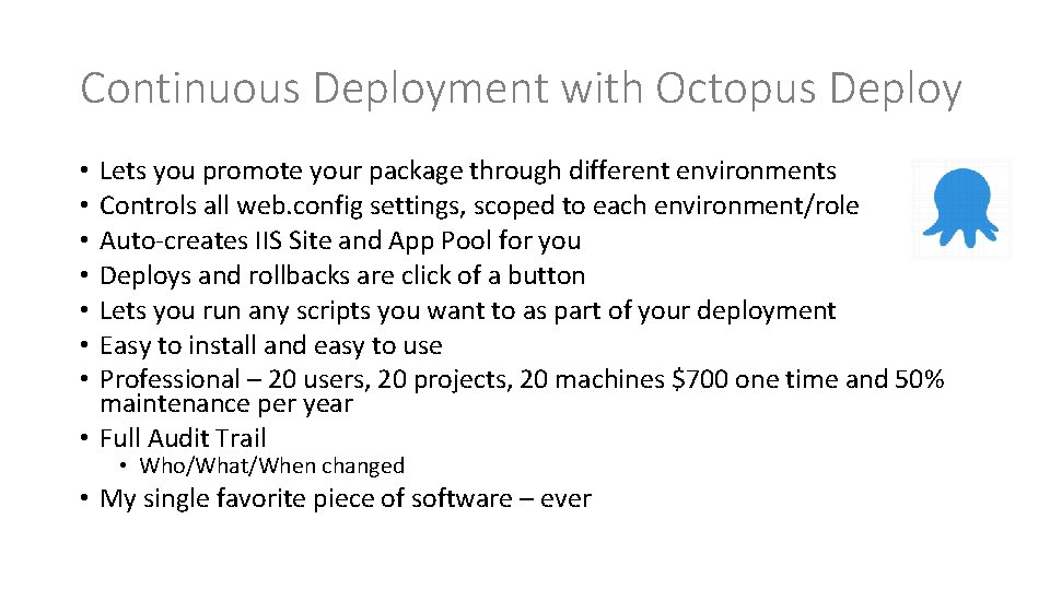 Continuous Deployment with Octopus Deploy Lets you promote your package through different environments Controls