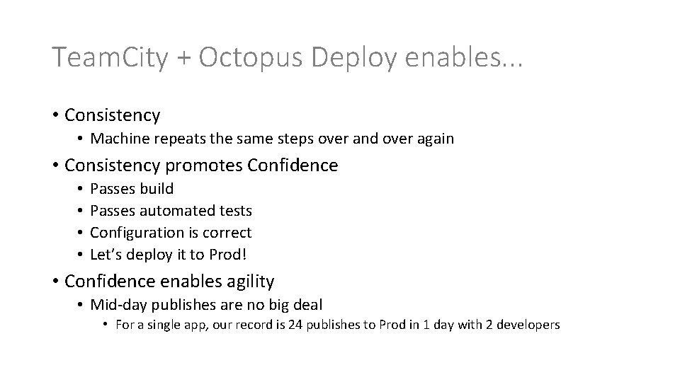 Team. City + Octopus Deploy enables. . . • Consistency • Machine repeats the