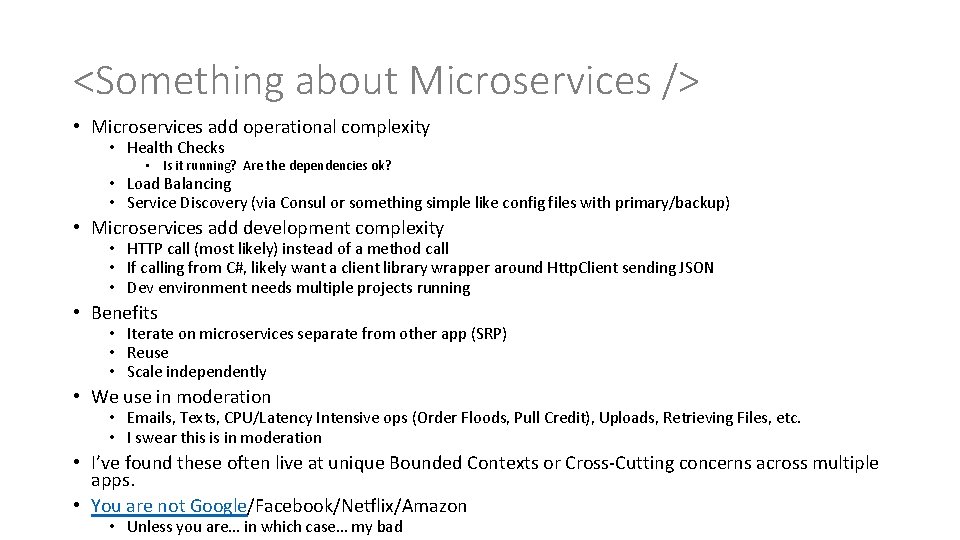 <Something about Microservices /> • Microservices add operational complexity • Health Checks • Is