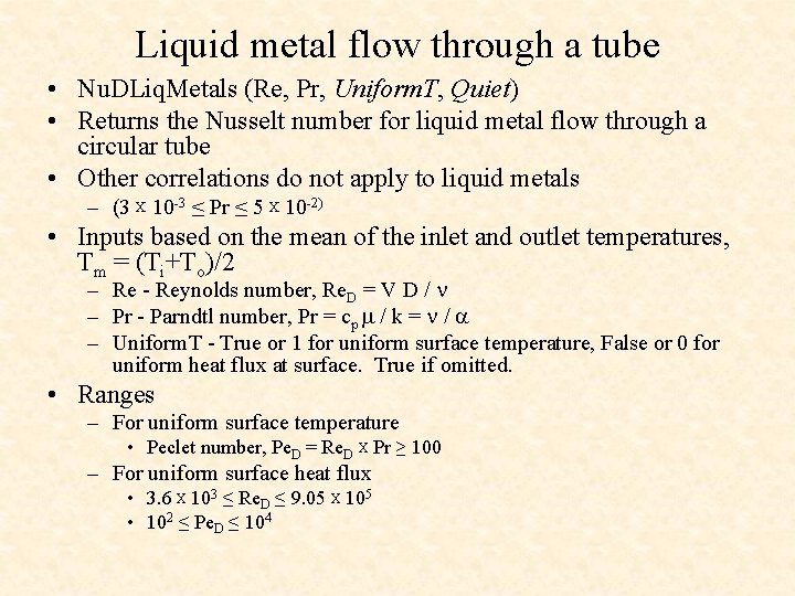 Liquid metal flow through a tube • Nu. DLiq. Metals (Re, Pr, Uniform. T,