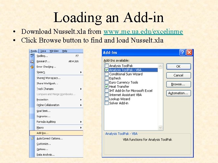 Loading an Add-in • Download Nusselt. xla from www. me. ua. edu/excelinme • Click