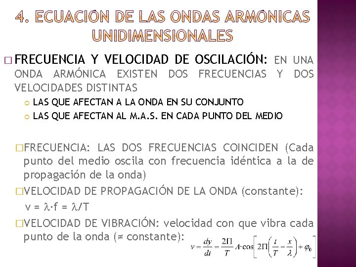 � FRECUENCIA Y VELOCIDAD DE OSCILACIÓN: EN UNA ONDA ARMÓNICA EXISTEN DOS FRECUENCIAS Y