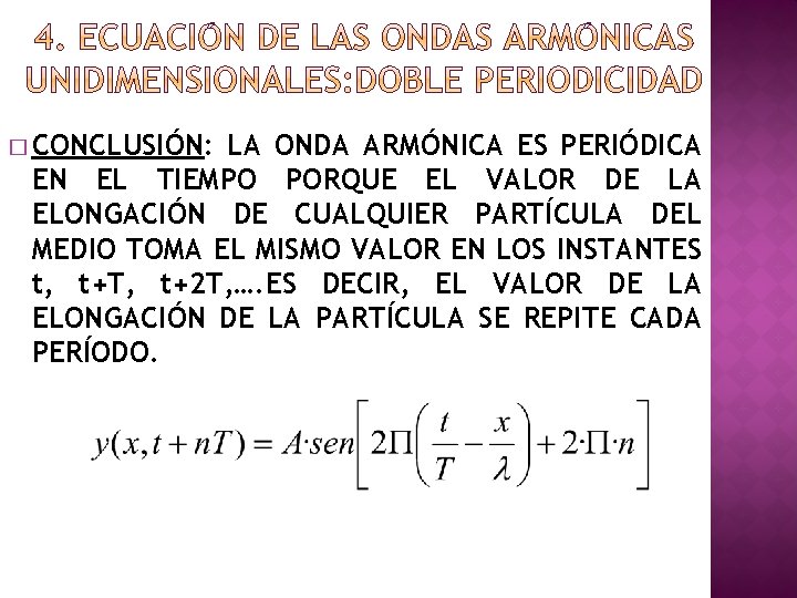 � CONCLUSIÓN: LA ONDA ARMÓNICA ES PERIÓDICA EN EL TIEMPO PORQUE EL VALOR DE