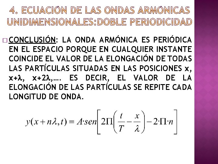 � CONCLUSIÓN: LA ONDA ARMÓNICA ES PERIÓDICA EN EL ESPACIO PORQUE EN CUALQUIER INSTANTE