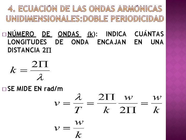 � NÚMERO DE ONDAS (k): INDICA LONGITUDES DE ONDA ENCAJAN DISTANCIA 2 P �