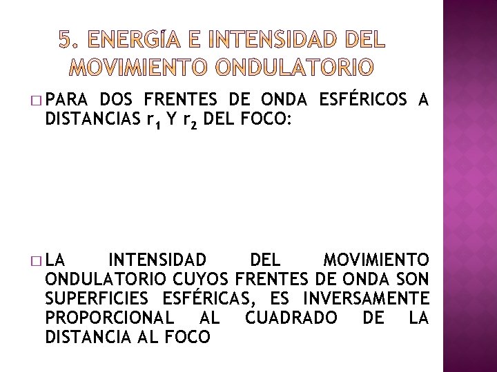 � PARA DOS FRENTES DE ONDA ESFÉRICOS A DISTANCIAS r 1 Y r 2