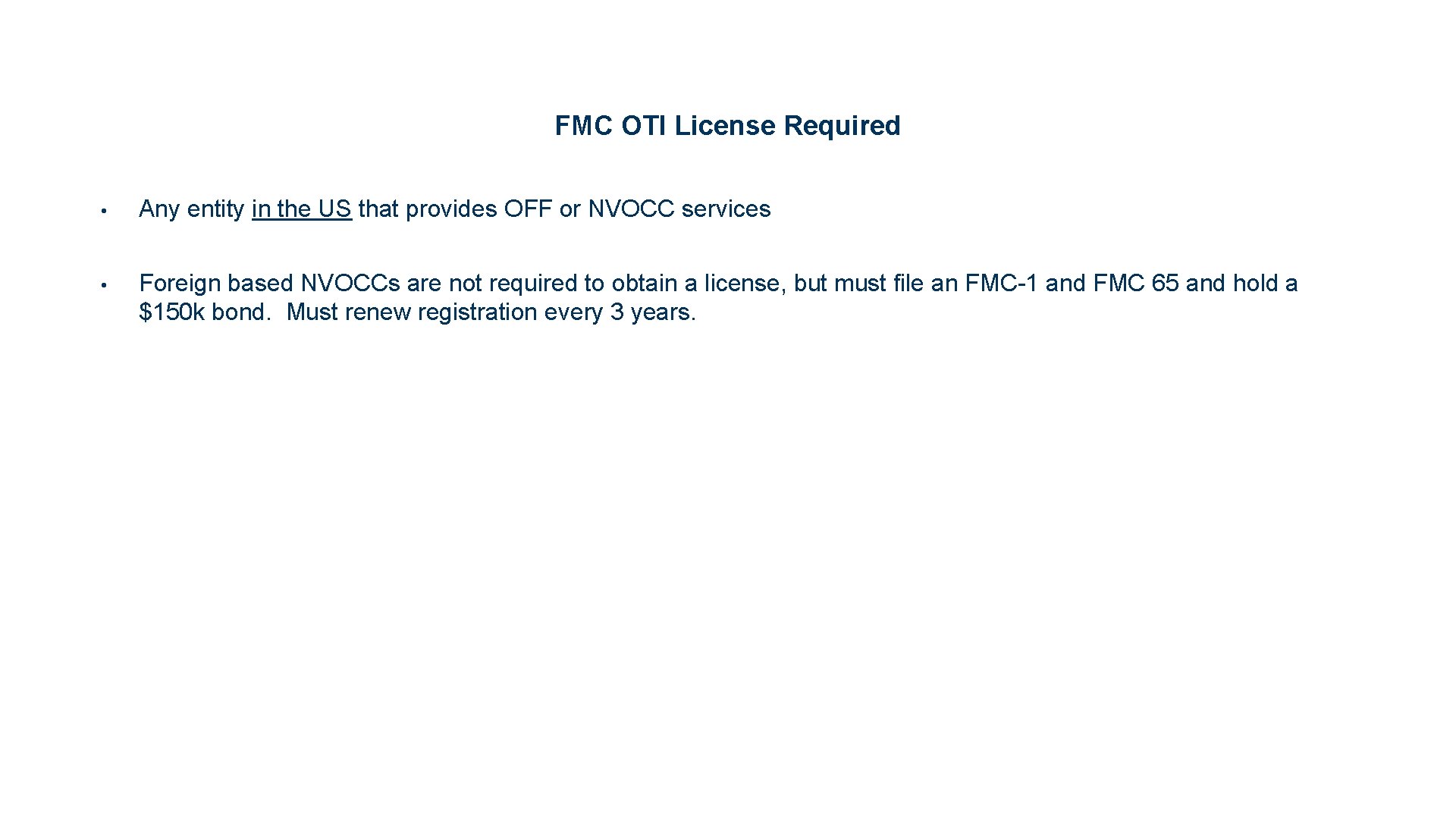 FMC OTI License Required • Any entity in the US that provides OFF or