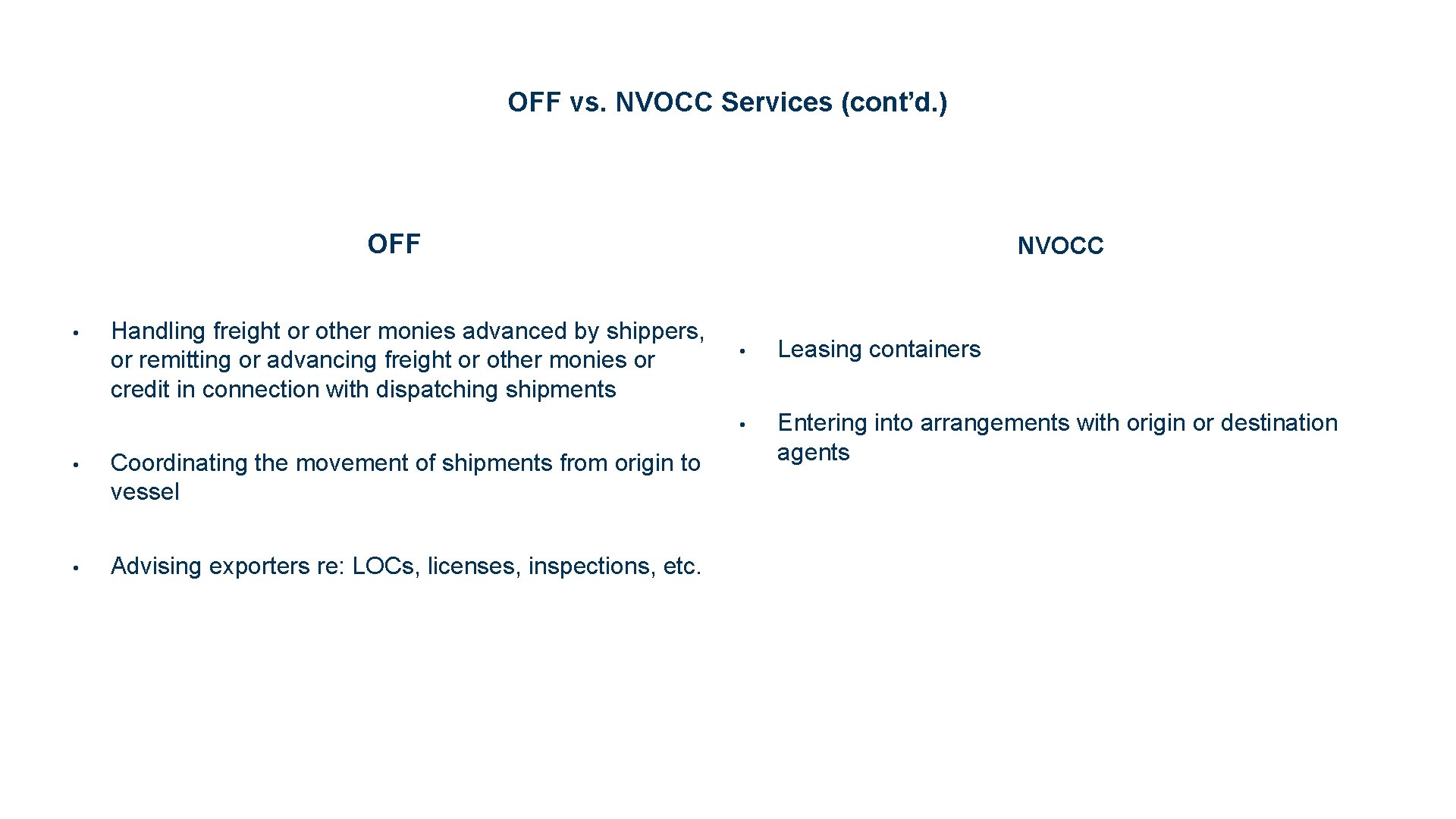 OFF vs. NVOCC Services (cont’d. ) OFF • Handling freight or other monies advanced