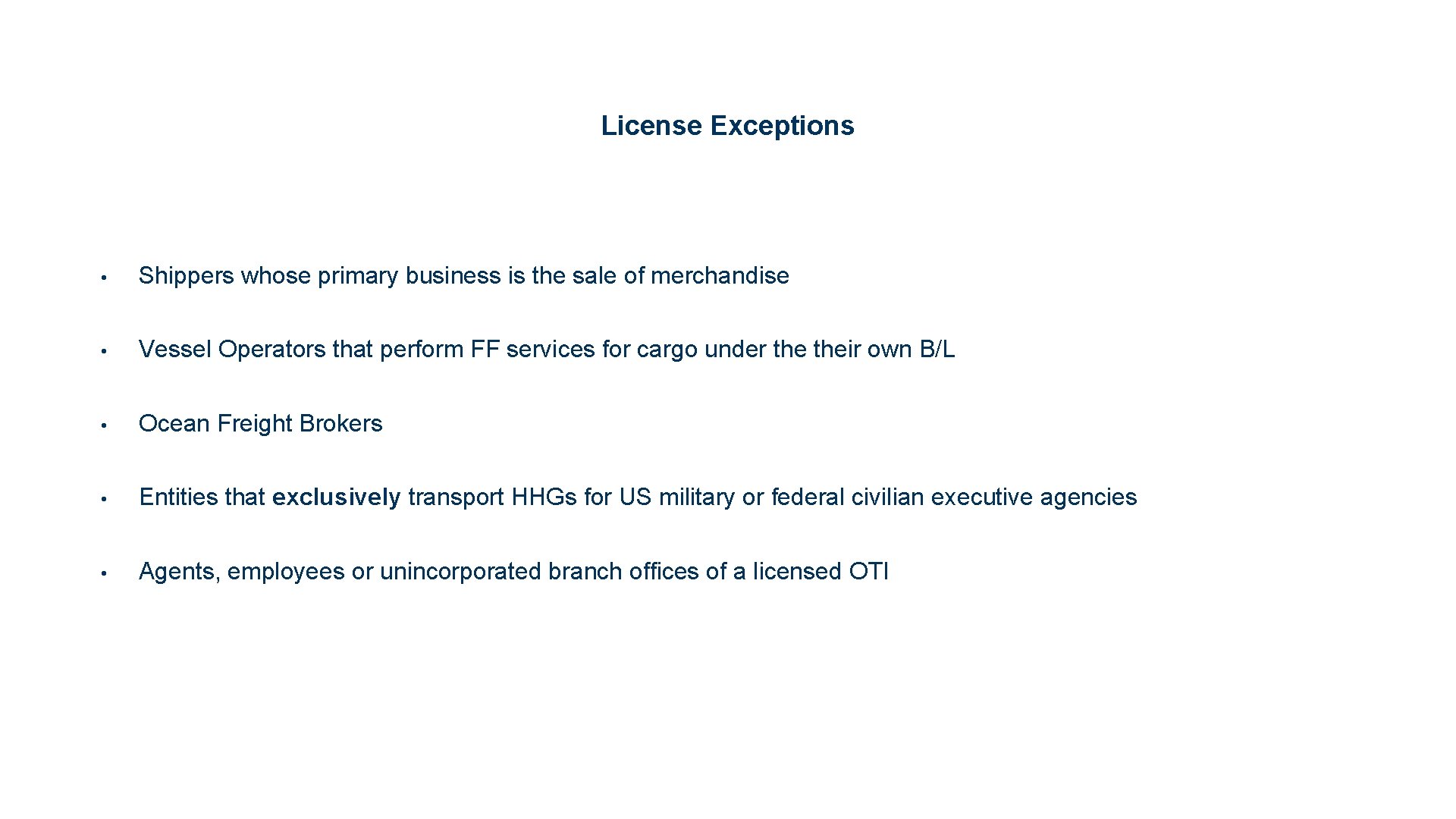 License Exceptions • Shippers whose primary business is the sale of merchandise • Vessel