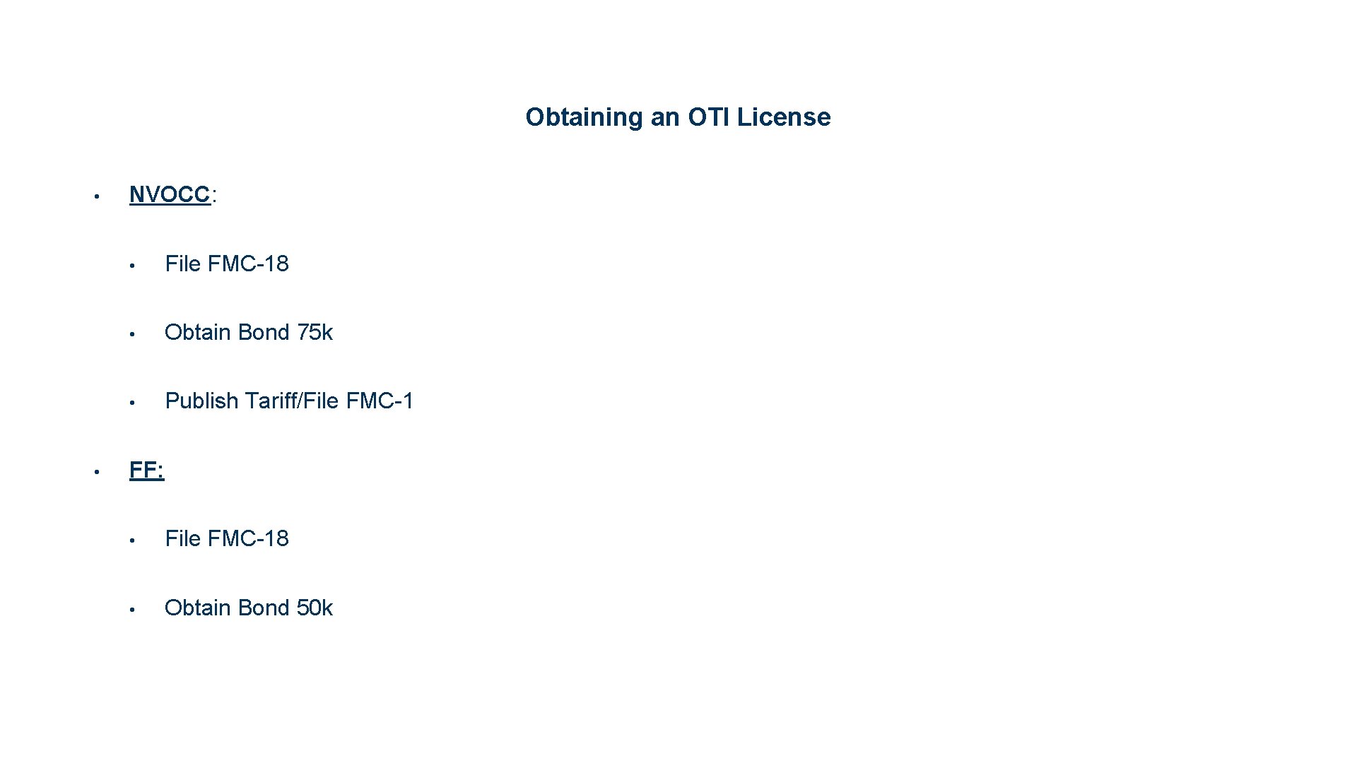 Obtaining an OTI License • • NVOCC: • File FMC-18 • Obtain Bond 75
