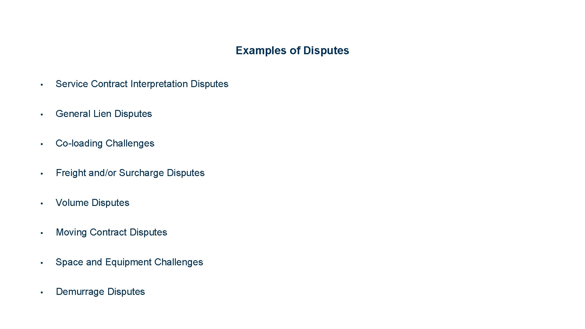 Examples of Disputes • Service Contract Interpretation Disputes • General Lien Disputes • Co-loading