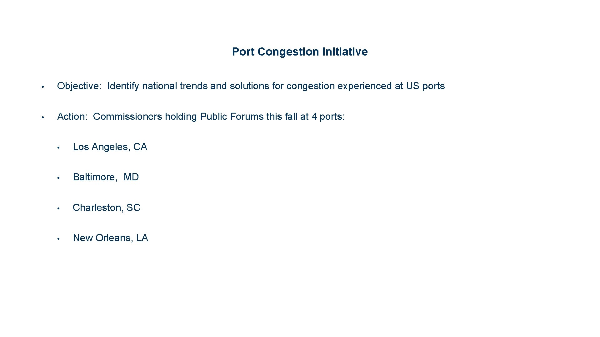 Port Congestion Initiative • Objective: Identify national trends and solutions for congestion experienced at