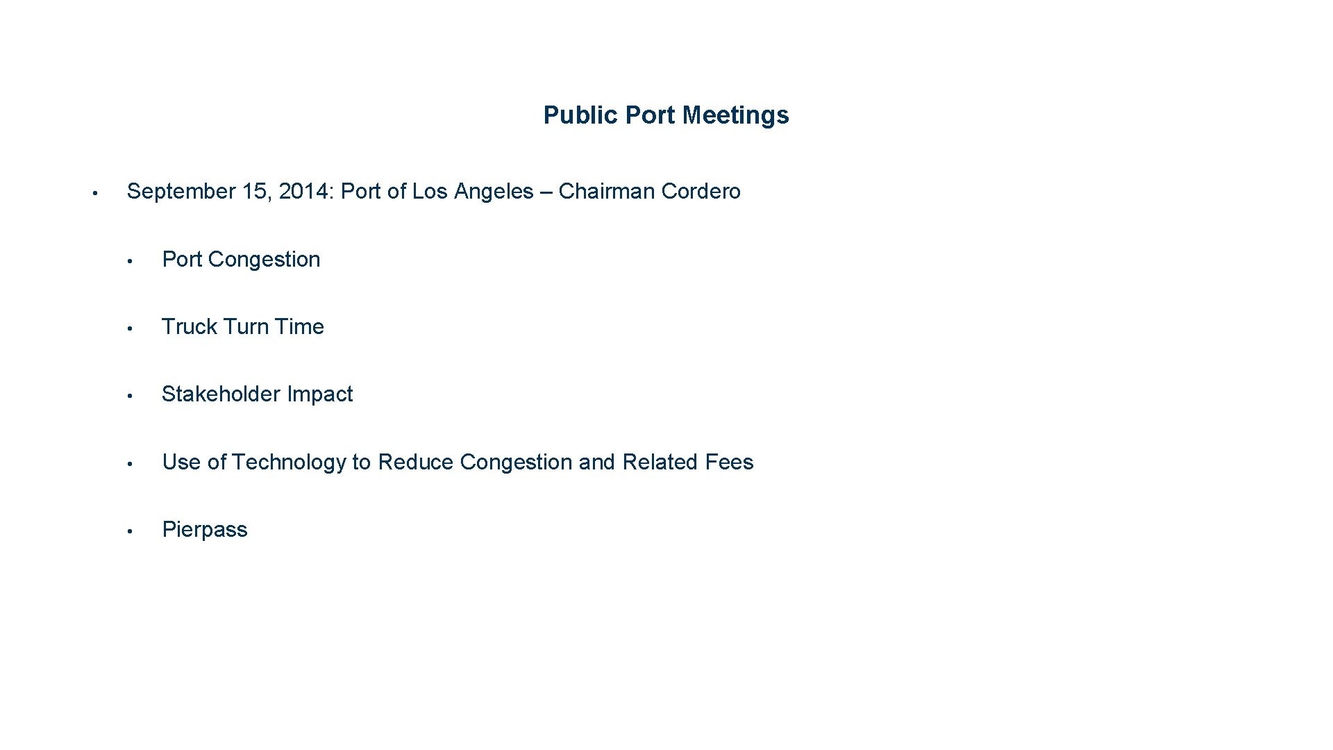 Public Port Meetings • September 15, 2014: Port of Los Angeles – Chairman Cordero