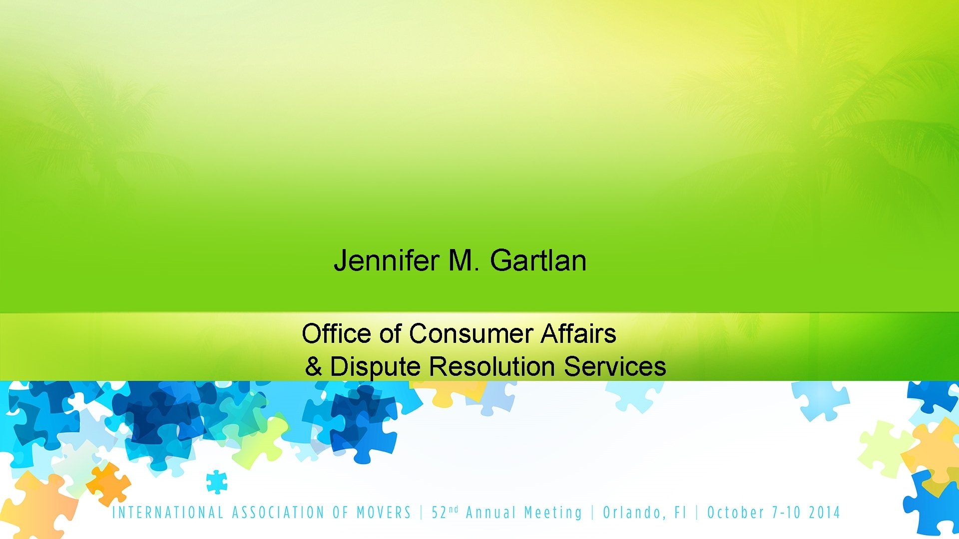 Jennifer M. Gartlan Office of Consumer Affairs & Dispute Resolution Services 