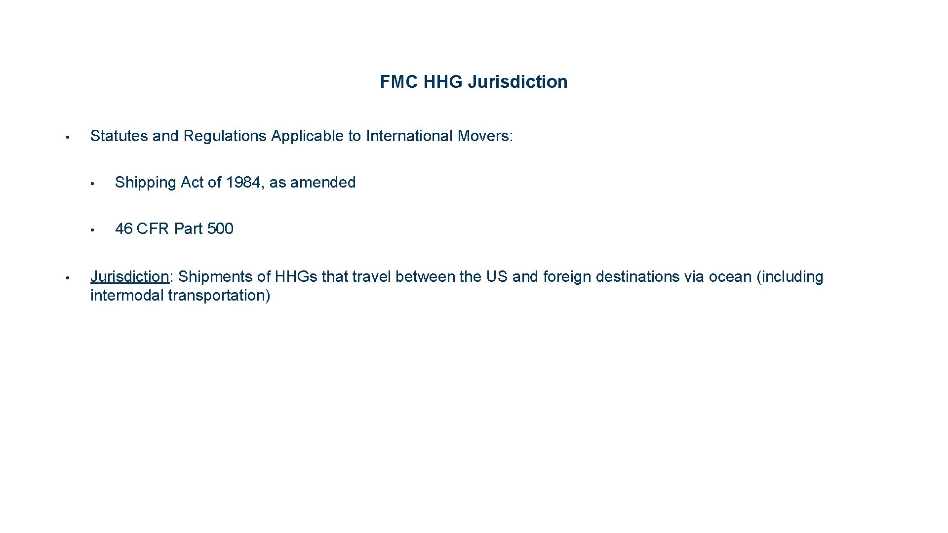 FMC HHG Jurisdiction • • Statutes and Regulations Applicable to International Movers: • Shipping