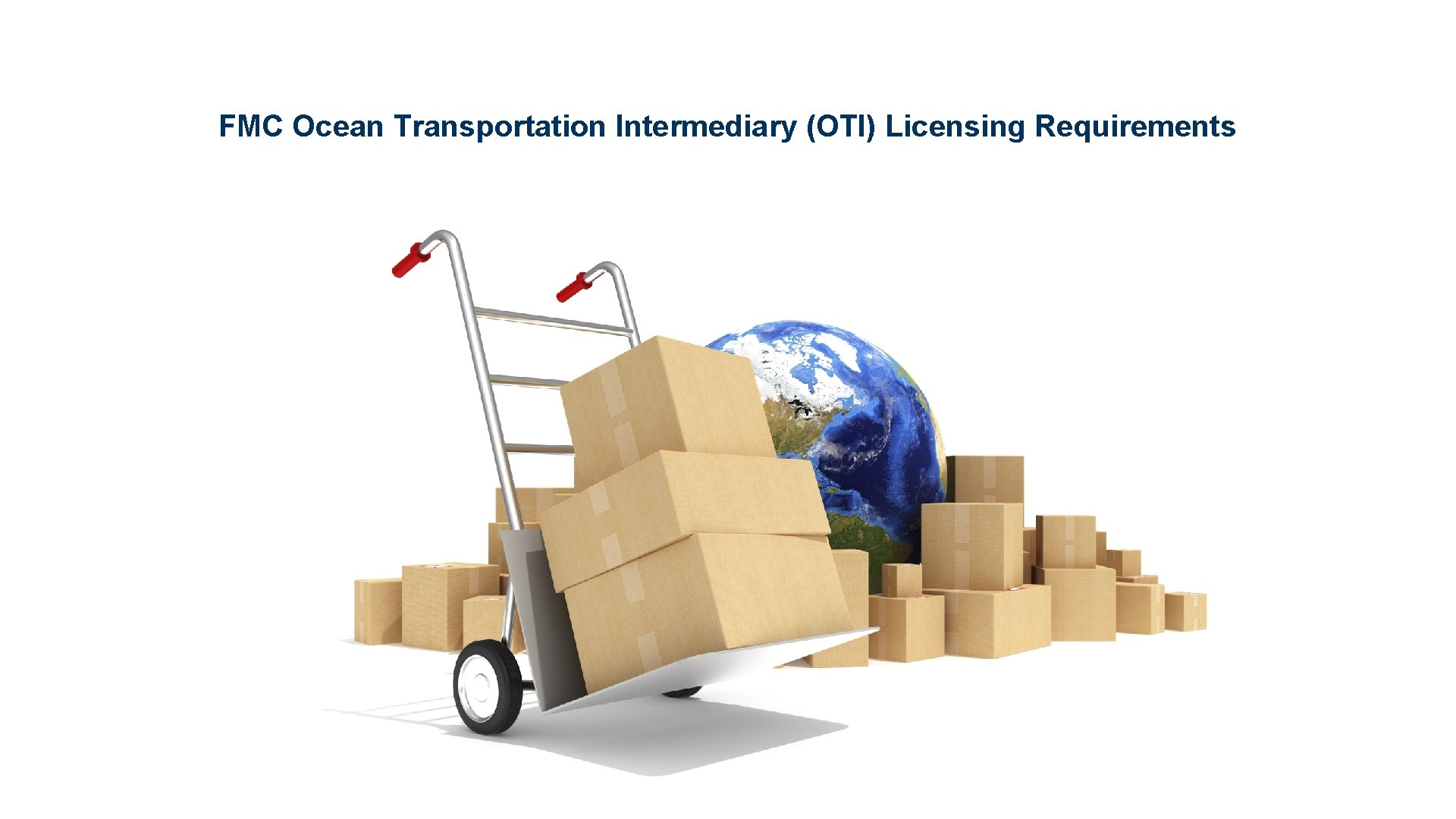 FMC Ocean Transportation Intermediary (OTI) Licensing Requirements 