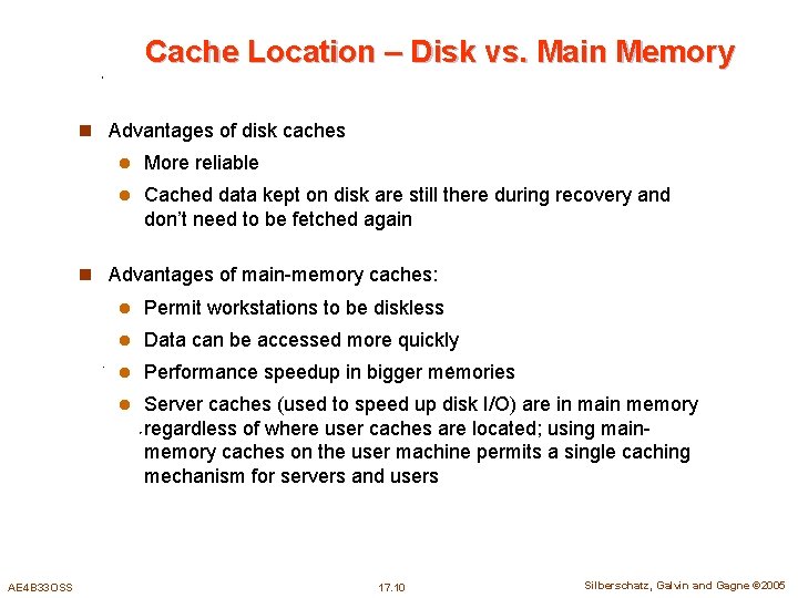 Cache Location – Disk vs. Main Memory n Advantages of disk caches l More