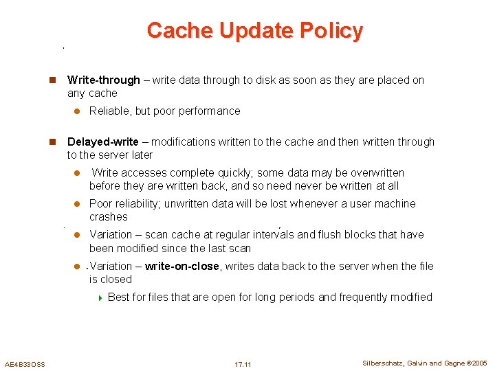 Cache Update Policy n Write-through – write data through to disk as soon as