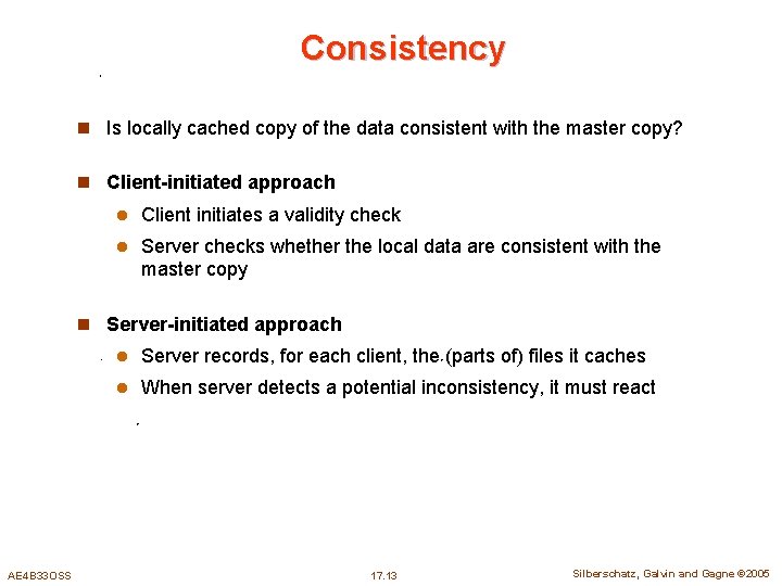 Consistency n Is locally cached copy of the data consistent with the master copy?