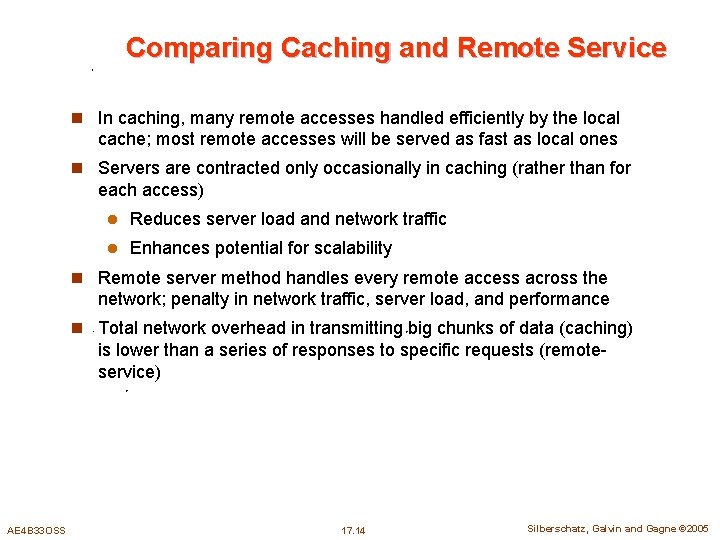 Comparing Caching and Remote Service n In caching, many remote accesses handled efficiently by