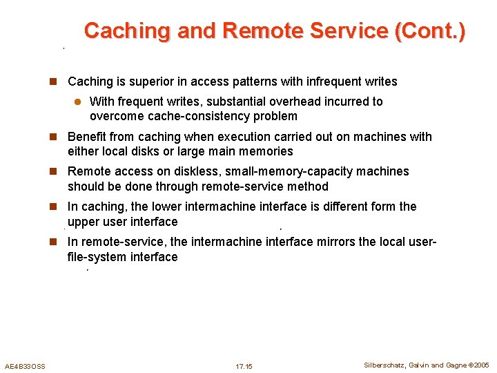 Caching and Remote Service (Cont. ) n Caching is superior in access patterns with