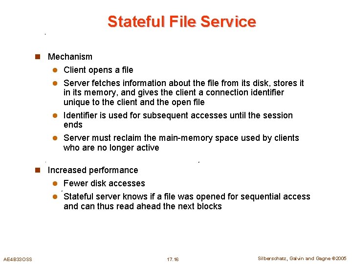 Stateful File Service n Mechanism Client opens a file l Server fetches information about