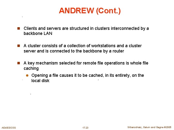 ANDREW (Cont. ) n Clients and servers are structured in clusters interconnected by a