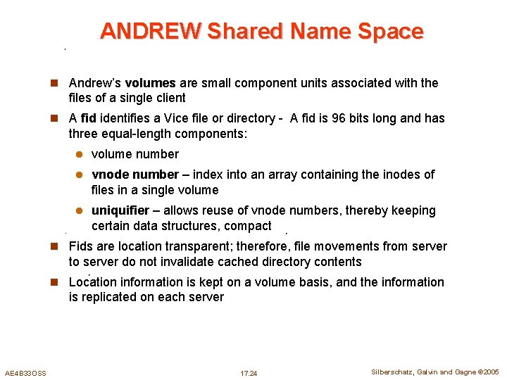 ANDREW Shared Name Space n Andrew’s volumes are small component units associated with the