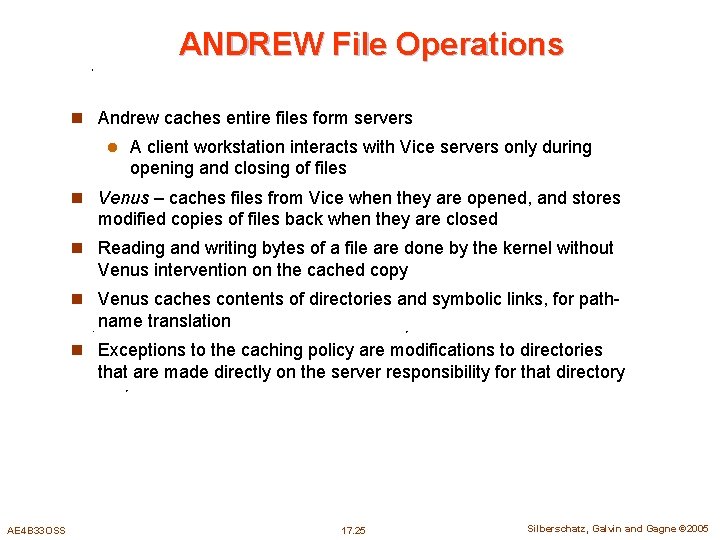 ANDREW File Operations n Andrew caches entire files form servers l A client workstation