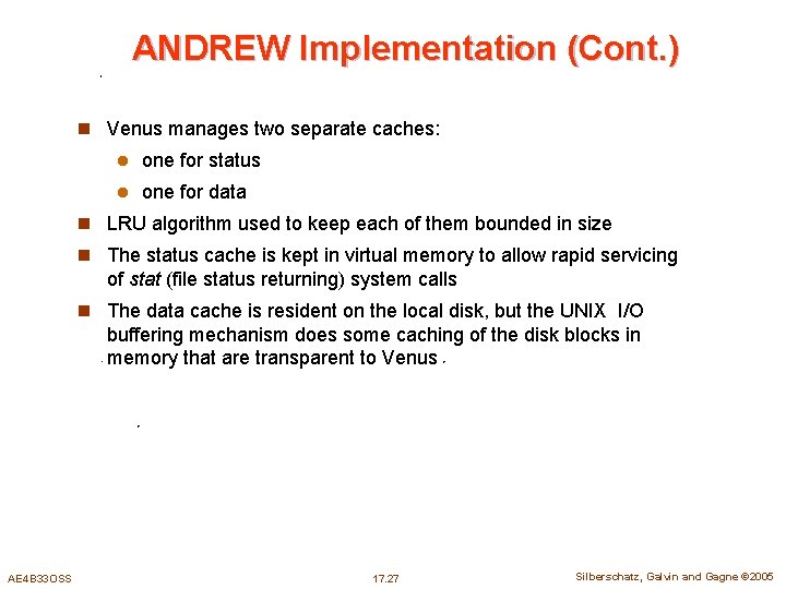 ANDREW Implementation (Cont. ) n Venus manages two separate caches: l one for status