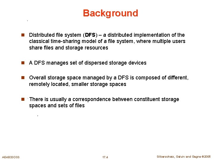 Background n Distributed file system (DFS) – a distributed implementation of the classical time-sharing
