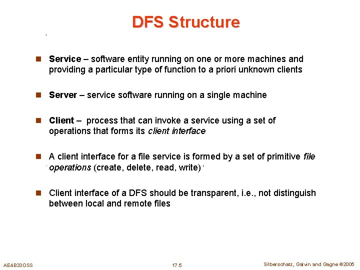 DFS Structure n Service – software entity running on one or more machines and