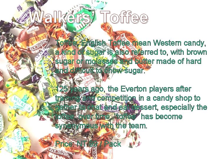 Walkers’ Toffee, English Toffee mean Western candy, a kind of sugar is also referred
