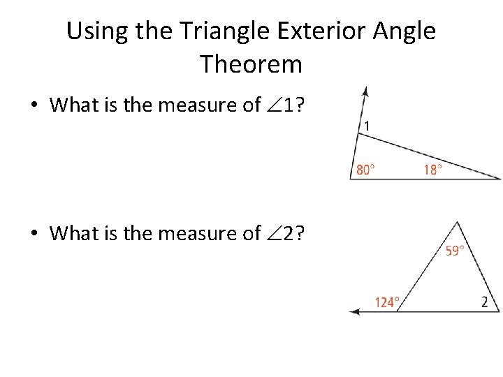 Using the Triangle Exterior Angle Theorem • What is the measure of 1? •