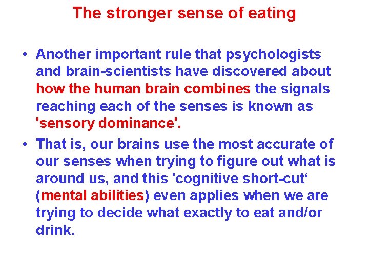 The stronger sense of eating • Another important rule that psychologists and brain-scientists have