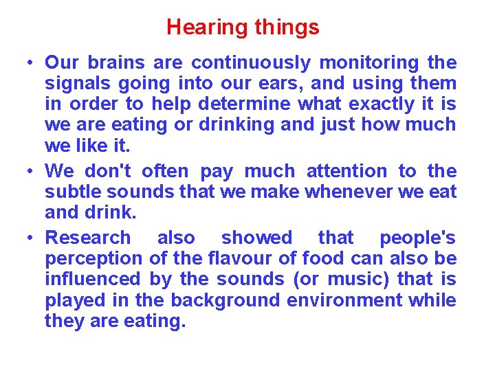 Hearing things • Our brains are continuously monitoring the signals going into our ears,