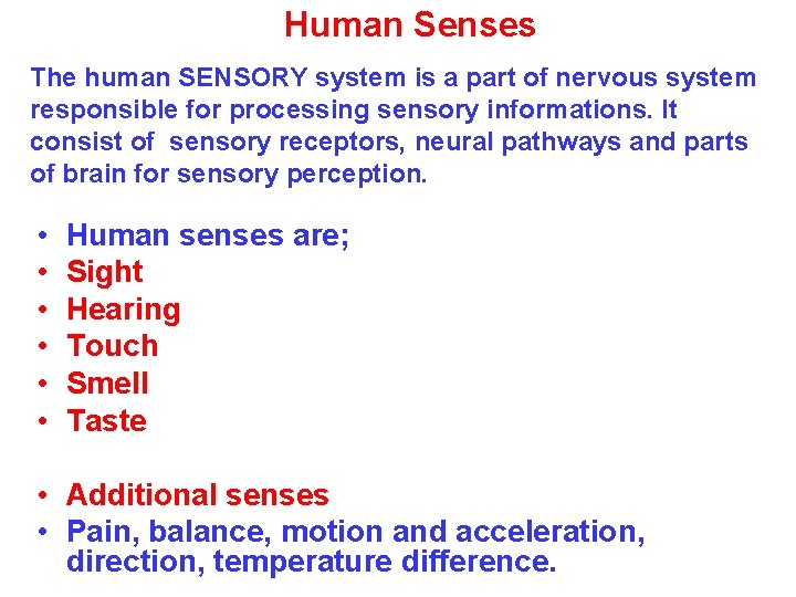 Human Senses The human SENSORY system is a part of nervous system responsible for