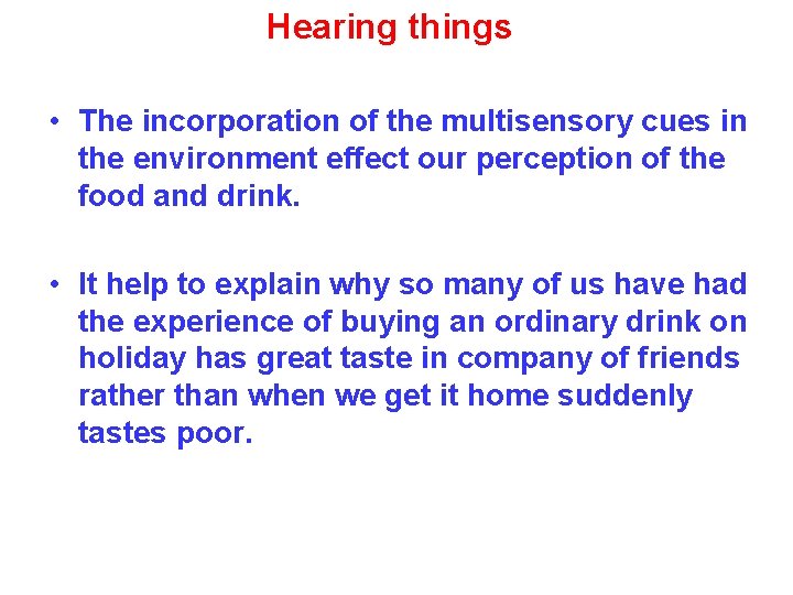Hearing things • The incorporation of the multisensory cues in the environment effect our