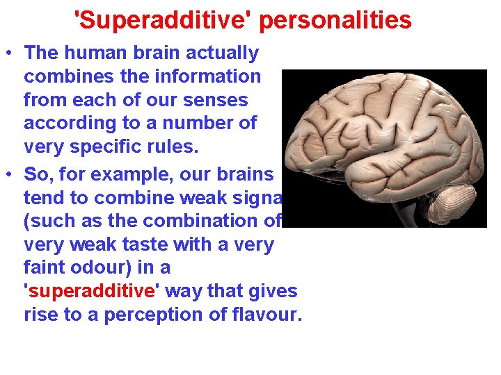 'Superadditive' personalities • The human brain actually combines the information from each of our