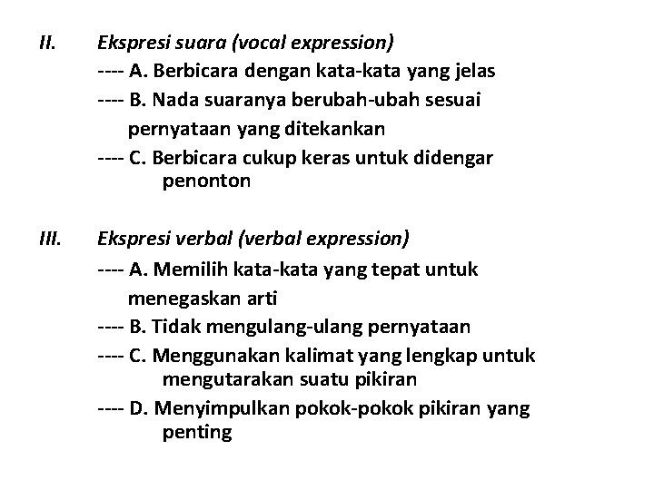 II. Ekspresi suara (vocal expression) ---- A. Berbicara dengan kata-kata yang jelas ---- B.