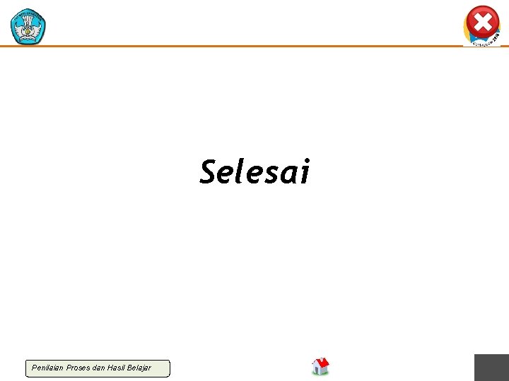 Selesai Penilaian Proses dan Hasil Belajar 