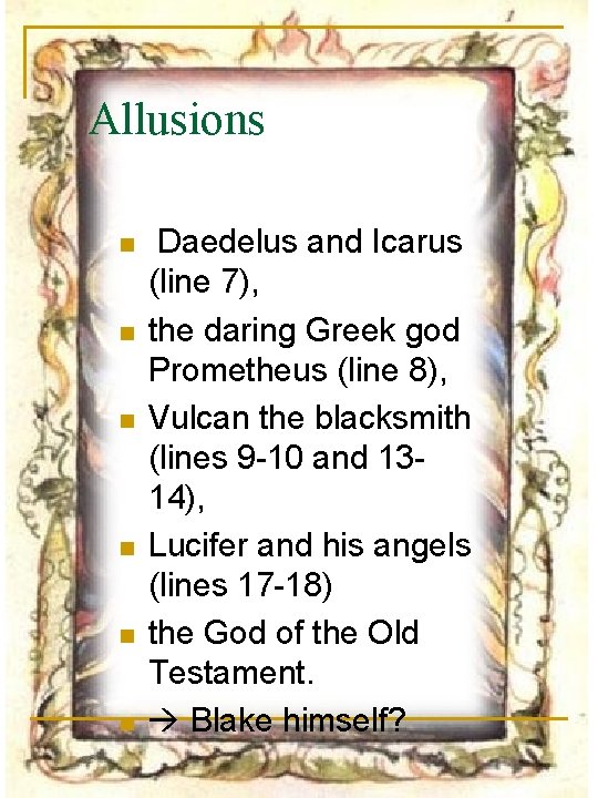 Allusions n n n Daedelus and Icarus (line 7), the daring Greek god Prometheus